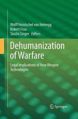 【预订】Dehumanization of Warfare: Legal Implications of New Weapon Technologies