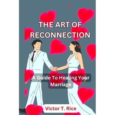 预订 The Art of Reconnection: A Guide To Healing Your Marriage: 9798877014053