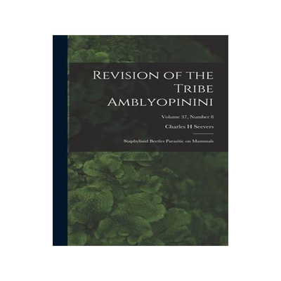[预订]Revision of the Tribe Amblyopinini: Staphylinid Beetles Parasitic on Mammals; Volume 37, number 8 9781013503276