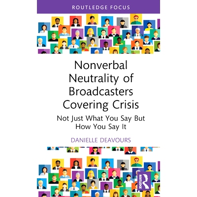 预订 Nonverbal Neutrality of Broadcasters Covering Crisis: Not Just What You Say But How You Say It: Not Just What You S