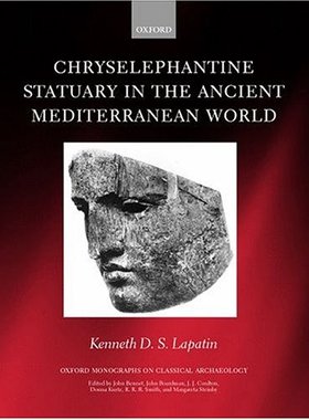 【预订】Chryselephantine Statuary in the Ancient Mediterranean World