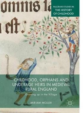 【预订】Childhood, Orphans and Underage Heirs in Medieval Rural England