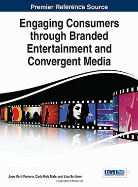 【预订】Engaging Consumers through Branded Entertainment and Convergent Media