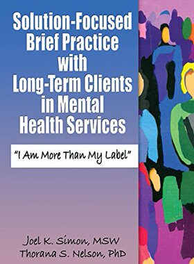 【预订】Solution-Focused Brief Practice with Long-Term Clients in Mental Health Services