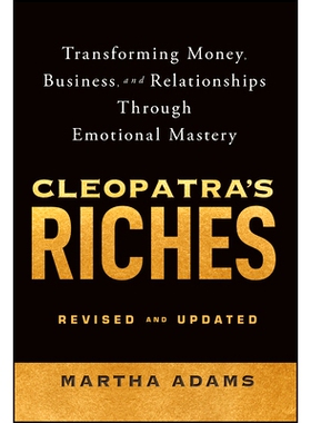 预订 Cleopatra’S Riches: Transforming Money, Business, and Relationships Through Emotional Mastery, Revised and Updated