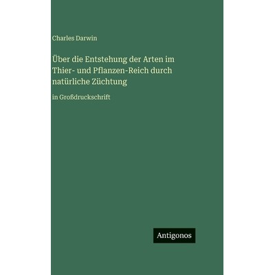 预订 Über die Entstehung der Arten im Thier- und Pflanzen-Reich durch natürliche Züchtung: in Großdruckschrift: 9783
