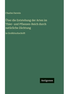 预订 Über die Entstehung der Arten im Thier- und Pflanzen-Reich durch natürliche Züchtung: in Großdruckschrift: 9783