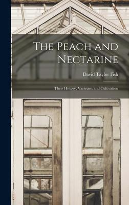 [预订]The Peach and Nectarine: Their History, Varieties, and Cultivation 9781013396670