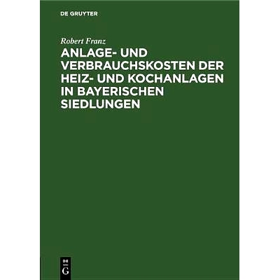 预订 Anlage- und Verbrauchskosten der Heiz- und Kochanlagen in bayerischen Siedlungen: 9783486768466