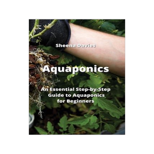 [预订]Aquaponics: An Essential Step-by-Step Guide to Aquaponics for Beginners 9789994914463