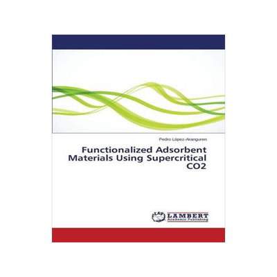 [预订]Functionalized Adsorbent Materials Using Supercritical CO2 9783659386916