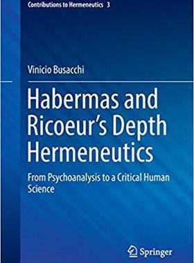 【预售】Habermas and Ricoeur’s Depth Hermeneutics: From Psychoanalysis to a Critical Human Science