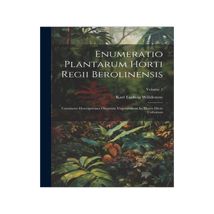 [预订]Enumeratio Plantarum Horti Regii Berolinensis: Continens Descriptiones Omnium Vegetabilium In Horto  9781021555687