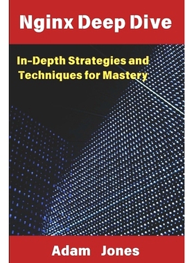 预订 Nginx Deep Dive: In-Depth Strategies and Techniques for Mastery: 9798346080480