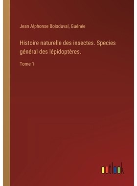 预订 Histoire naturelle des insectes. Species général des lépidoptères.: Tome 1: 9783385044265