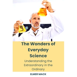 Understanding Ordinary Wonders Extraordinary the Science Everyday The 预订