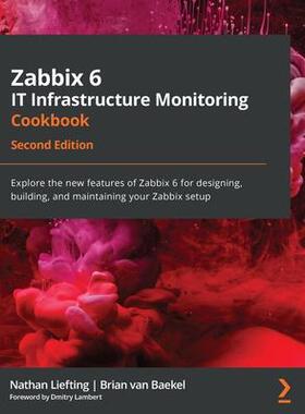 [预订]Zabbix 6 IT Infrastructure Monitoring Cookbook 9781803246918