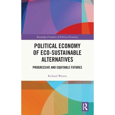 预订 Political Economy of Eco-sustainable Alternatives: Progressive and Equitable Futures: 9781032628851