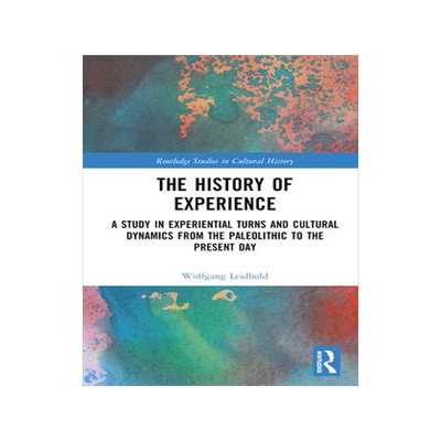 [预订]The History of Experience: A Study in Experiential Turns and Cultural Dynamics from the Paleolithic  9781032291314