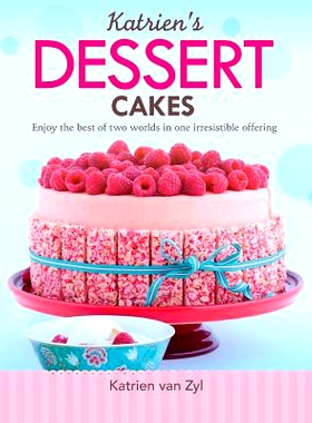 预订 Katrien’s dessert cakes: Enjoy the best of two worlds in one irresistible offering: 9781928376460
