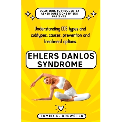 预订 Ehlers Danlos Syndrome: Understanding EDS types and subtypes, causes, prevention and treatment options.: 9798327808