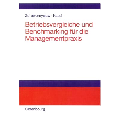预订 Betriebsvergleiche und Benchmarking für die Managementpraxis: Unternehmensanalyse, Unternehmenstransparenz und Mot