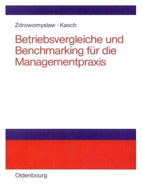 预订 Betriebsvergleiche und Benchmarking für die Managementpraxis: Unternehmensanalyse, Unternehmenstransparenz und Mot