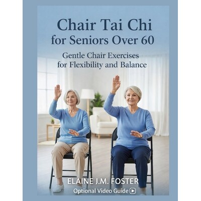 预订 Chair Tai CHI for Seniors Over 60: Gentle Chair Exercises for Flexibility and Balance 9798247871460