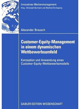 预订 Customer-Equity-Management in einem dynamischen Wettbewerbumfeld: Konzeption und Anwendung eines Customer-Equity-We