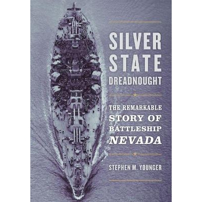 预订 Silver State Dreadnought: The Remarkable Story of Battleship Nevada 银州无畏：内华达战舰的不凡故事: 9781682472897