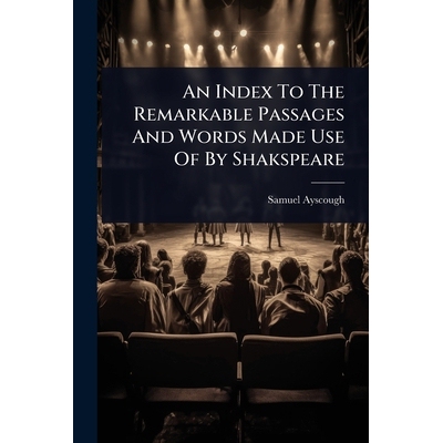 预订 An Index To The Remarkable Passages And Words Made Use Of By Shakspeare 9781024853865