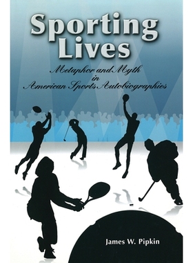 预订 Sporting Lives: Metaphor and Myth in American Sports Autobiographies: 9780826217790