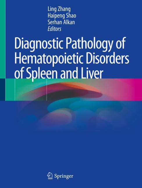 【预订】Diagnostic Pathology of Hematopoietic Disorders of Spleen and Liver 9783030377106