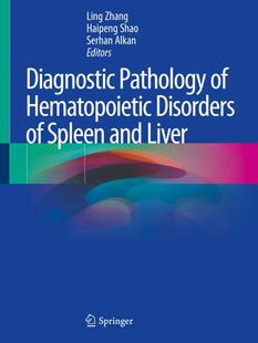 【预订】Diagnostic Pathology of Hematopoietic Disorders of Spleen and Liver 9783030377106