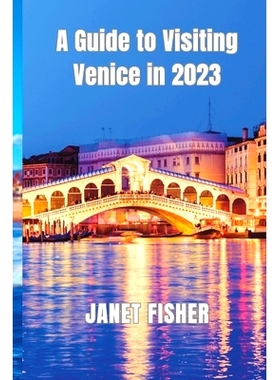 预订 A Guide to Visiting Venice in 2023: Your Ultimate Guide to the City of Canals and Romance: 9798388556899