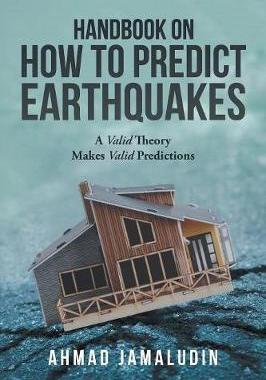 [预订]Handbook on How to Predict Earthquakes: A Valid Theory Makes Valid Predictions 9781543750409