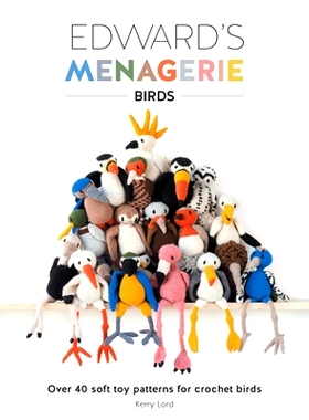 预订 Edward's Menagerie: Birds: Over 40 Soft Toy Patterns for Crochet Birds