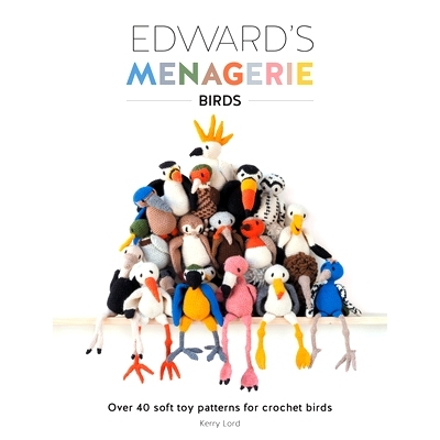 预订 Edward's Menagerie: Birds: Over 40 Soft Toy Patterns for Crochet Birds
