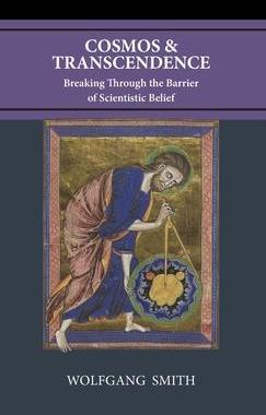 [预订]Cosmos and Transcendence: Breaking Through the Barrier of Scientistic Belief 9781735967783