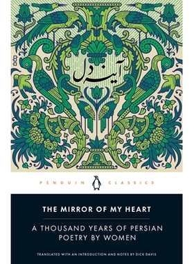 预订 The Mirror of My Heart: A Thousand Years of Persian Poetry by Women 我心中的镜子：一千年的波斯女性诗歌: 97801431356