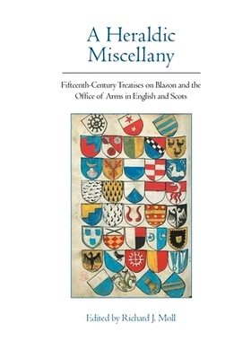 预订 A Heraldic Miscellany: Fifteenth-Century Treatises on Blazon and the Office of Arms in English and Scots: 978178138