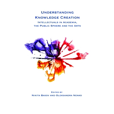 预订 Understanding Knowledge Creation: Intellectuals in Academia, the Public Sphere and the Arts 了解知识的创造：学术界