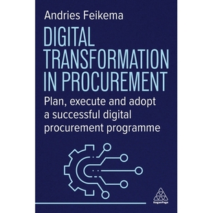 预订 Digital Transformation in Procurement: Plan, Execute and Adopt a Successful Digital Procurement Programme 采购数字