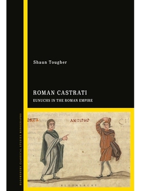预订 The Roman Castrati: Eunuchs in the Roman Empire 罗马·卡斯特拉蒂：罗马帝国的太监: 9781847251688