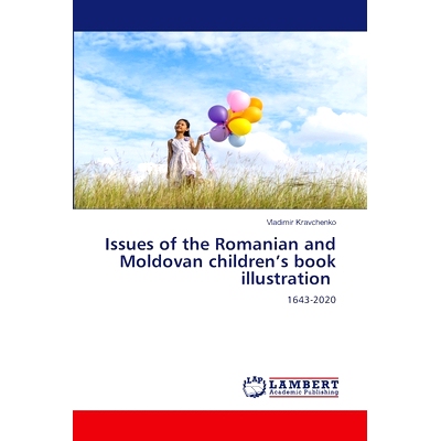 预订 Issues of the Romanian and Moldovan children’s book illustration 罗马尼亚和摩尔多瓦儿童图书插图问题: 9786207454136
