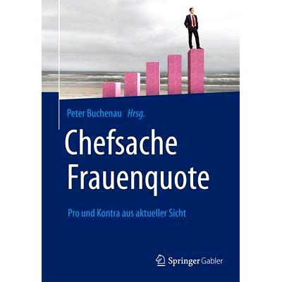 预订 Chefsache Frauenquote: Pro und Kontra aus aktueller Sicht: 9783658121822