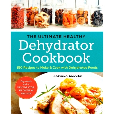 预订 The Ultimate Healthy Dehydrator Cookbook: 150 Recipes to Make and Cook with Dehydrated Foods: 9781943451326