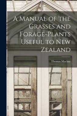[预订]A Manual of the Grasses and Forage-plants Useful to New Zealand 9781017896978