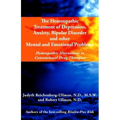 预订 The Homeopathic Treatment of Depression, Anxiety, Bipolar and Other Mental and Emotional Problems: Homeopathic Alte