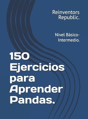 预订 150 Ejercicios para Aprender Pandas.: Nivel Básico-Intermedio.: 9798324676780